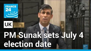 British PM Sunak sets July 4 election date as Conservatives face likely defeat • FRANCE 24 English