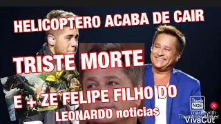 TRAGÉDIA NO AR COM MORTE E ZÉ FELIPE FILHO DO CANTOR LEONARDO INFELIZMENTE ARRUMOU CONFUSÃO