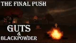 Guts and Blackpowder - The Final Push