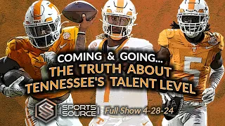 The Truth About Tennessee's Talent Level - The Sports Source Full Show (4/28/24)