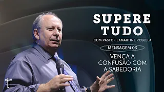 VENÇA A CONFUSÃO COM A SABEDORIA  | Palavra de Hoje | Lamartine Posella