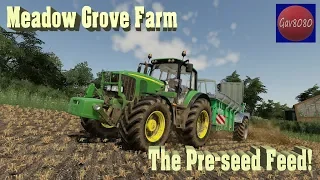 Meadow Grove Farm - The Pre-seed feed! - Episode 49 - Farming Simulator 19