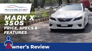 Toyota Mark X 250S | Owner's Review | PakWheels