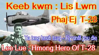 Lis Lwm - Lee Lue - Phaj Ej T-28 nyob rau hmoob keeb kwm - Hmong Hero of T-28 in Vietnam war