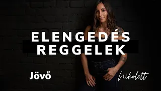 Elengedés reggelek - JÖVŐ