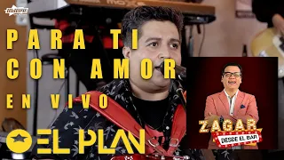 El Plan - Para ti con amor (en vivo, Zagar desde el bar, 20201)