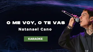 O Me voy O Te Vas - Natanael Cano || KARAOKE ||