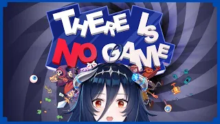 【THERE IS NO GAME】Then what game am i playing?