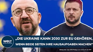 EU-BEITRITT DER UKRAINE: Ratspräsident Charles Michel macht Kiew Hoffnung auf Beitritt 2030