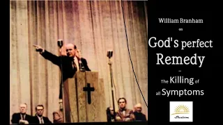 William Branham - God's perfect Remedy (Killing all Symptoms)