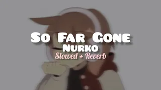 Nurko So Far Gone feat. Autrey (Slowed + Reverb)🎧