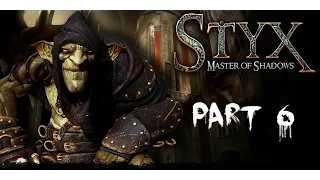 Styx: Master of Shadows - HIDEOUTS FOR DAYS (Walkthrough Part 6)
