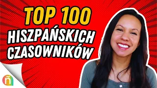 🥇 100 najważniejszych hiszpańskich czasowników z odmianą