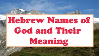 Hebrew Names of God And Their Meaning