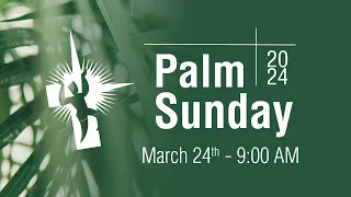 Palm Sunday Worship March 24th, 2024 - 10:30 AM