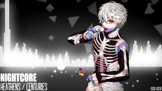 ★ Nightcore   Heathens   Centuries Switching Tunes