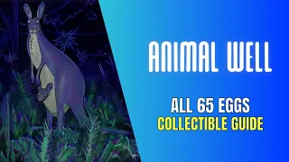 Animal Well All 65 Eggs Location -  Egg Well Trophy / Achievement Guide