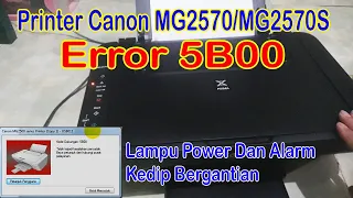 Cara Mengatasi 5B00 Printer Canon MG2570/MG2570S Lampu Power Dan Lampu Alarm Berkedip Bergantian