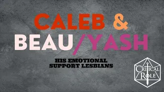 Critical Role: Caleb & Beau/Yasha