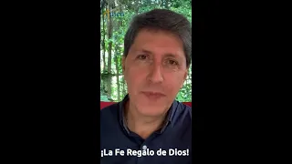 ¡La Fe Regalo de Dios!