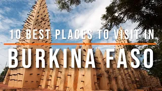 10 Top Places To Visit In Burkina Faso | Travel Video | Travel Guide | SKY Travel