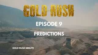 GOLD RUSH ~ SEASON 13 EPISODE 9 PREDICTIONS