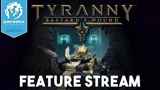 Tyranny: Bastard's Wound - Feature Stream