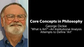 George Dickie, "What Is Art?" | Attempts to Define Art | Philosophy Core Concepts