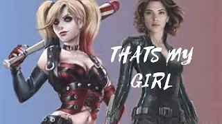 Harley Quinn & Black Widow- Thats My Girl