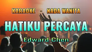 Karaoke Rohani Hatiku Percaya EDWARD CHEN | Nada Wanita / Female Key