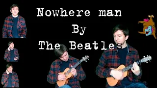 Nowhere man (The Beatles ukulele cover)