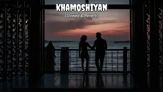 Khamoshiyan (Slowed & Reverb) | Arijit Singh | Swar Squad