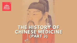 The History of Chinese Medicine (Part 3) | Ep. 339 | The China History Podcast