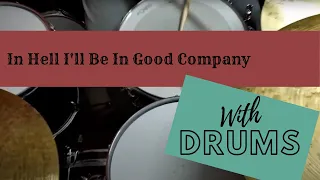 DRUM COVER - In Hell I'll Be In Good Company (with added drums)