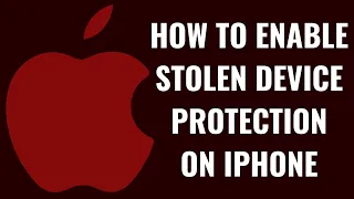 How to Enable Stolen Device Protection on iPhone