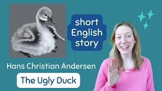 The Ugly Duck - Hans Christian Andersen - Practice English