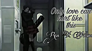 Only love can hurt like this (Ren X Nana) AMV