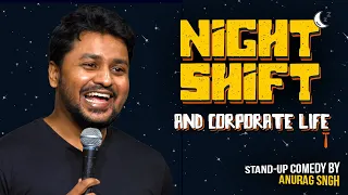 Night Shift and Corporate Life | Standup Comedy by Anurag Singh