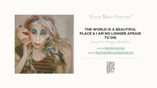 "Even More Forever" by The World Is A Beautiful Place & I Am No Longer Afraid To Die