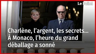 Charlène, l’argent, les secrets… À Monaco, l’heure du grand déballage a sonné