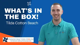 What's in the Box! - NEW! Tilda - Cotton Beach