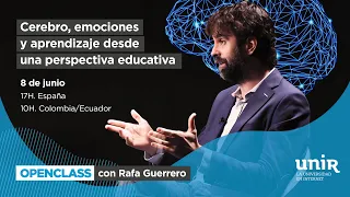 Cerebro, emociones y aprendizaje desde una perspectiva educativa con Rafa Guerrero | #UNIReducación