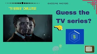 Guess the TV Series | Guessing Masters _ "TV series" challenge _ Part 13