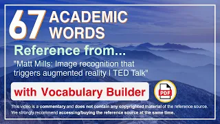 67 Academic Words Ref from "Matt Mills: Image recognition that triggers augmented reality, TED Talk"