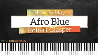 How To Play Afro Blue By Robert Glasper feat Erykah Badu On Piano - Piano Tutorial (Free Tutorial)