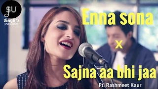 Enna Sona-AR Rahman Ft.Arijit Singh (Ok Jaanu)|Sajna Aa Bhi Jaa- (Singh's Unplugged- Mashup Cover)