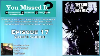 Tetsuo: The Iron Man (1989) Episode 17: You Missed it? [Podcast Review]