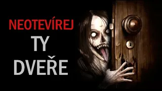 NEOTEVÍREJ TY DVEŘE! | creepypasta [CZ]