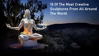 10 Most Creative Sculptures In The World | Sculptor Artists | Famous Sculptures all around the world