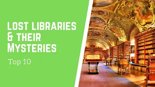 10 Lost Libraries and their Mystery